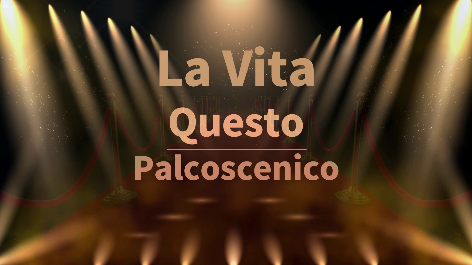 La Vita Questo Palcoscenico